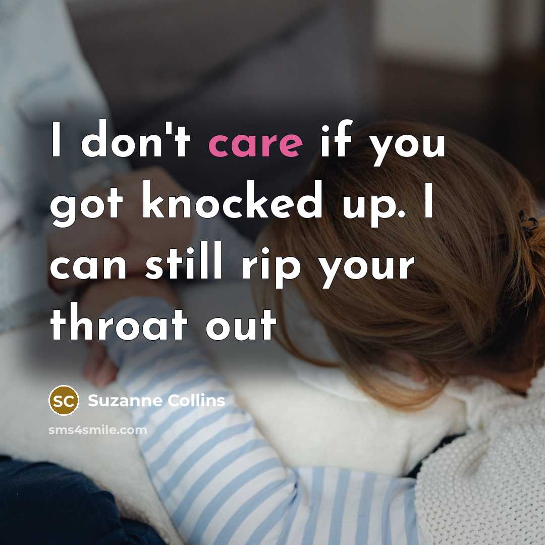 “I don't care if you got knocked up. I can…” quote by Suzanne Collins