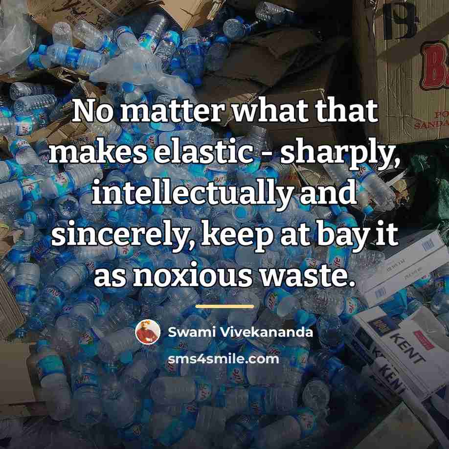 “No matter what that makes elastic - sharply, intellectually and…” quote by Swami Vivekananda