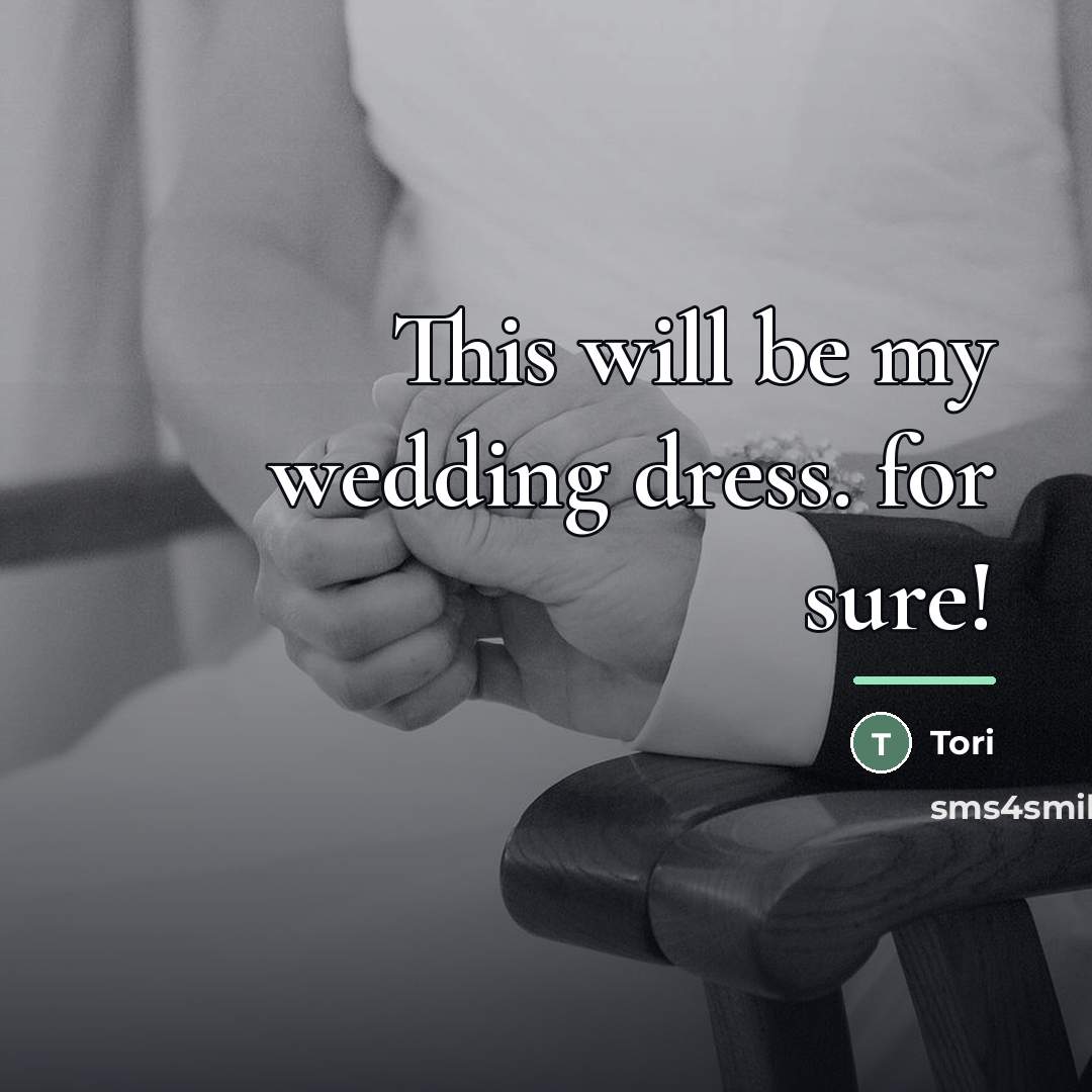 “This will be my wedding dress. for sure!…” quote by Tori