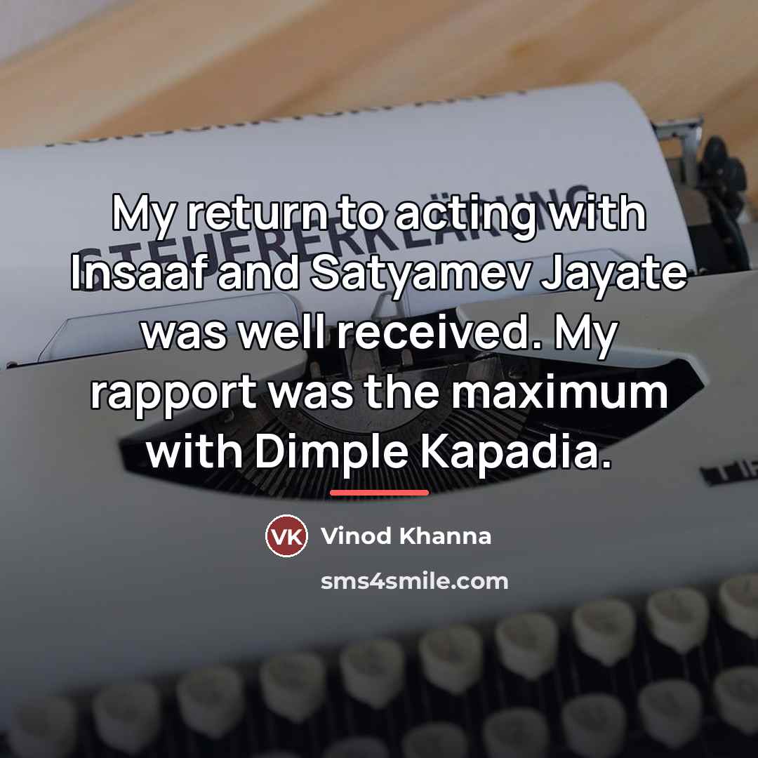 “My return to acting with Insaaf and Satyamev Jayate was…” quote by Vinod Khanna