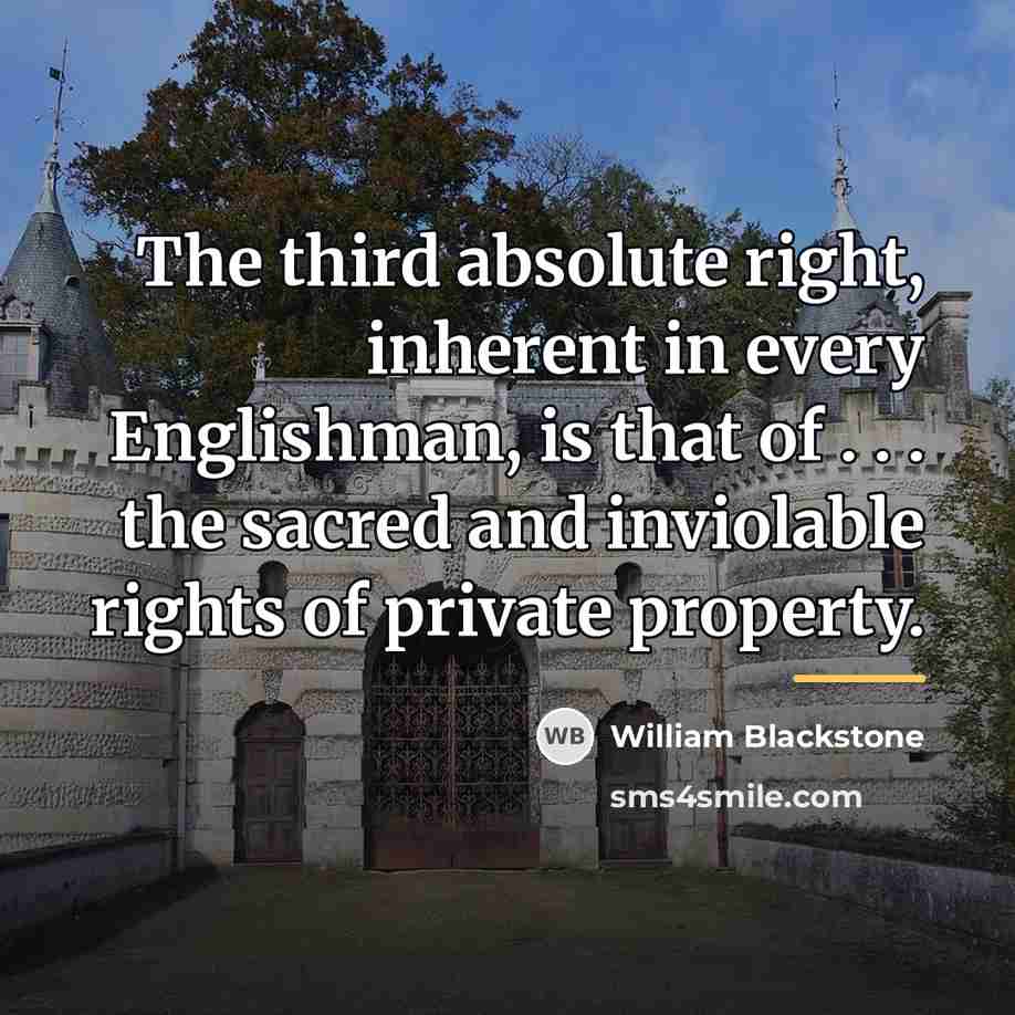 “The third absolute right, inherent in every Englishman, is that…” quote by William Blackstone