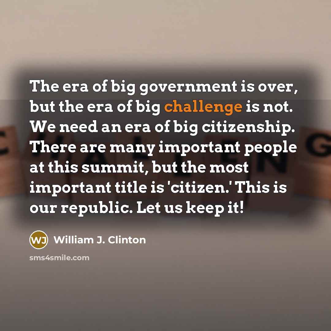 “The era of big government is over, but the era…” quote by William J. Clinton