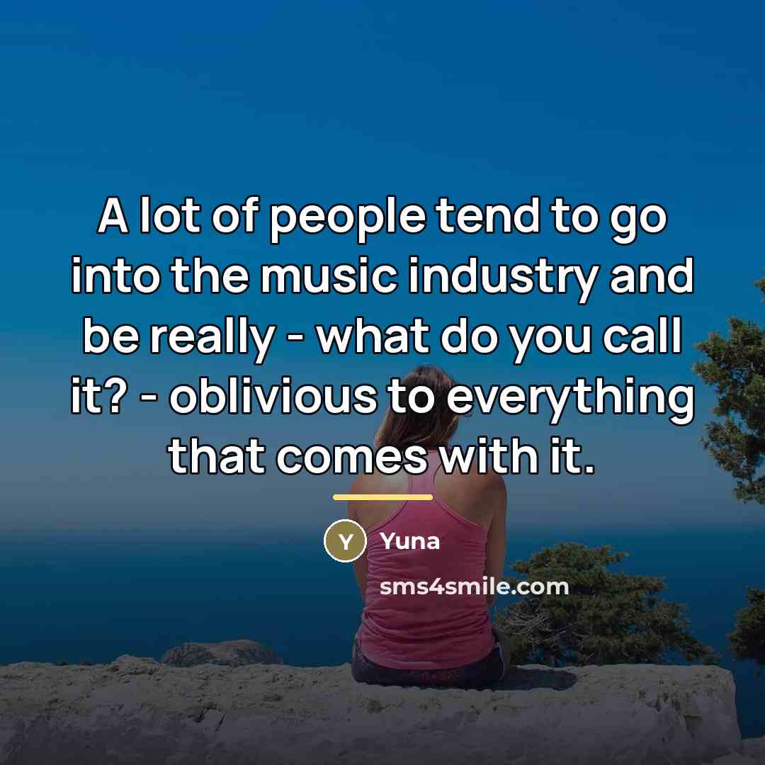 “A lot of people tend to go into the music…” quote by Yuna