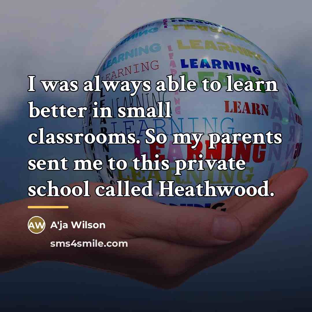 “I was always able to learn better in small classrooms.…” quote by A'ja Wilson