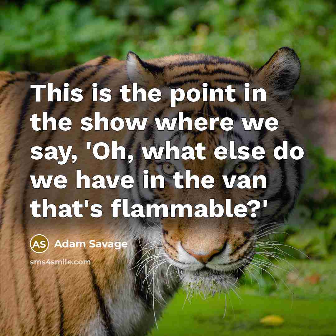 “This is the point in the show where we say,…” quote by Adam Savage