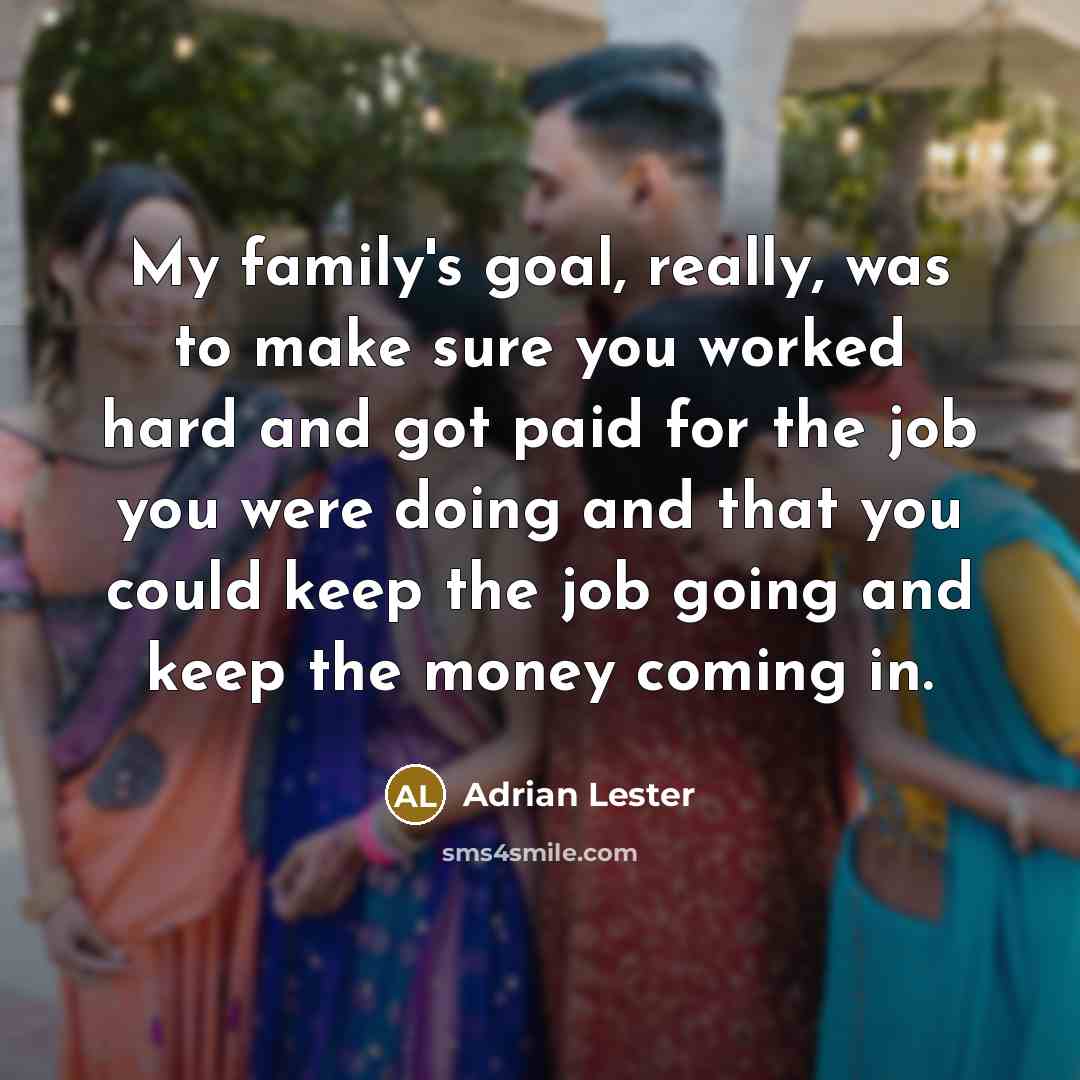 “My family's goal, really, was to make sure you worked…” quote by Adrian Lester