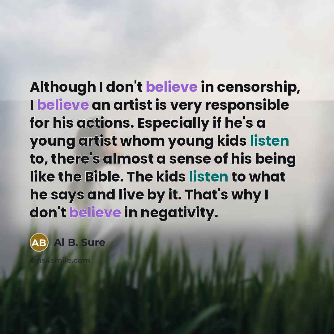 “Although I don't believe in censorship, I believe an artist…” quote by Al B. Sure