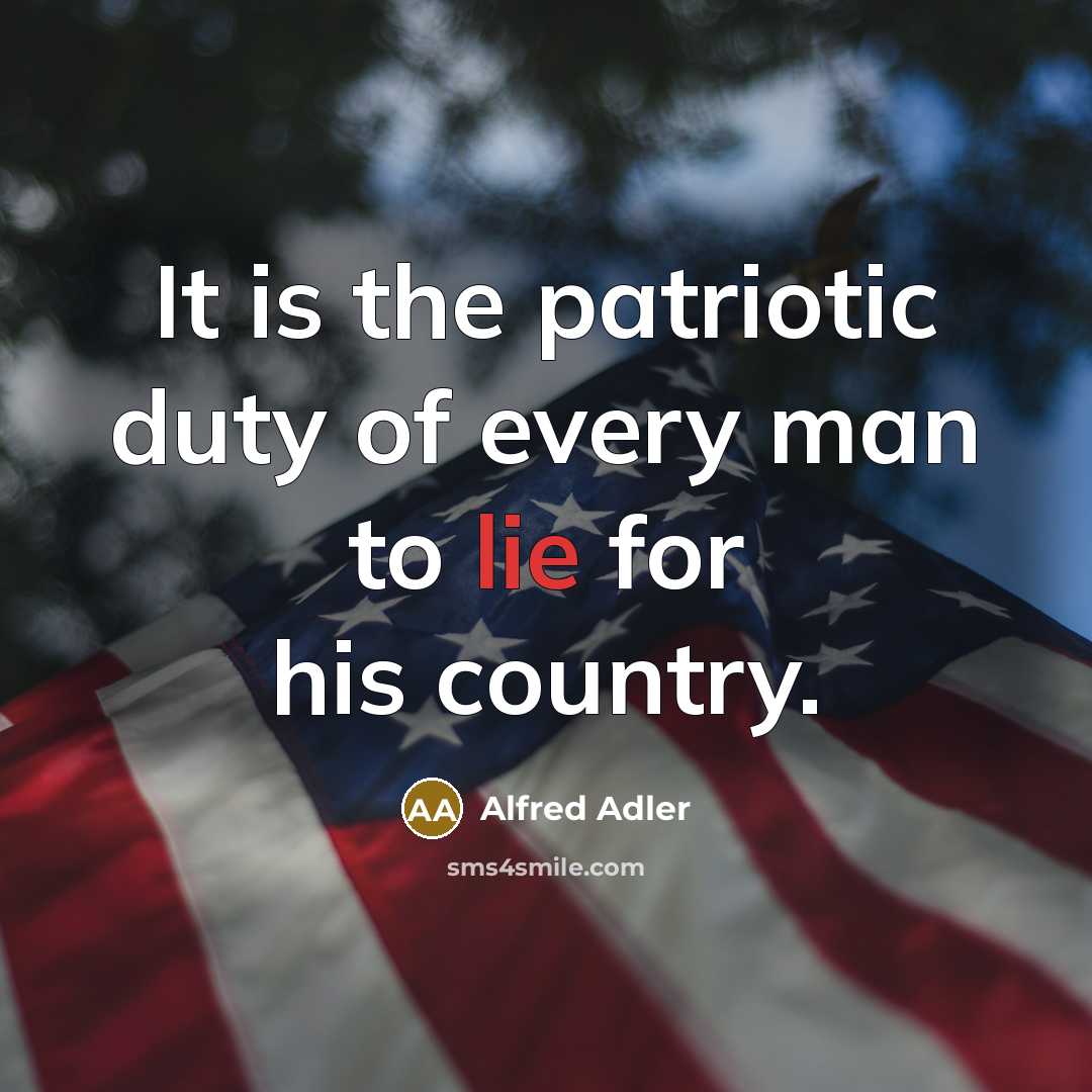 “It is the patriotic duty of every man to lie…” quote by Alfred Adler