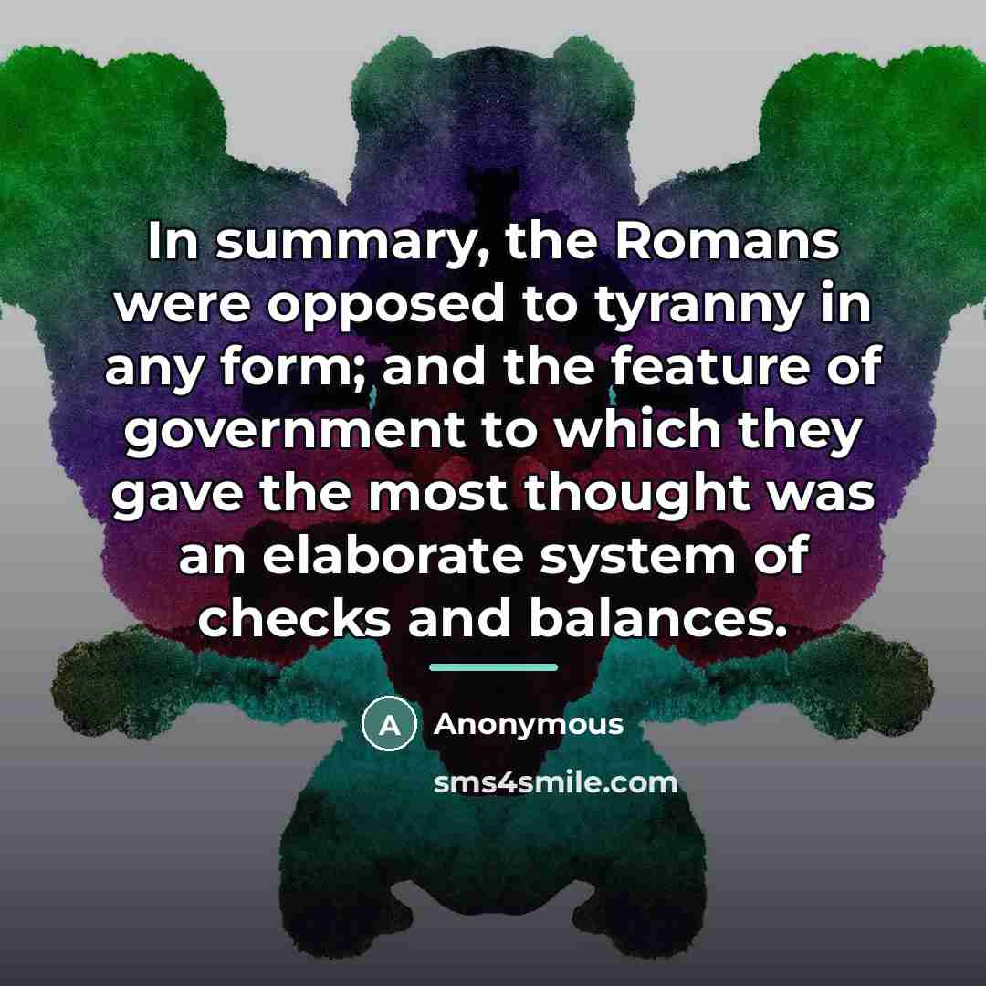 “In summary, the Romans were opposed to tyranny in any…” quote by Anonymous