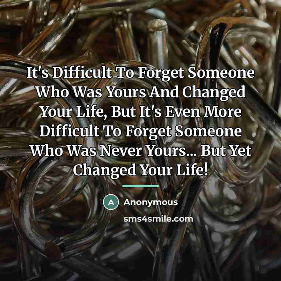 “It's Difficult To Forget Someone Who Was Yours And Changed…” quote by Anonymous