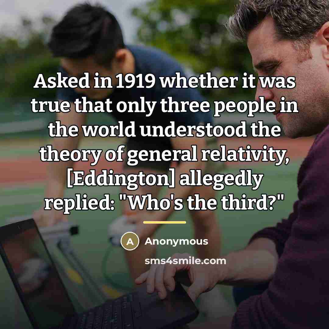 “Asked in 1919 whether it was true that only three…” quote by Anonymous