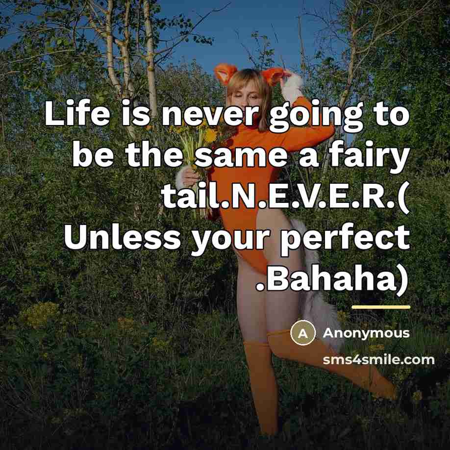 “Life is never going to be the same a fairy…” quote by Anonymous