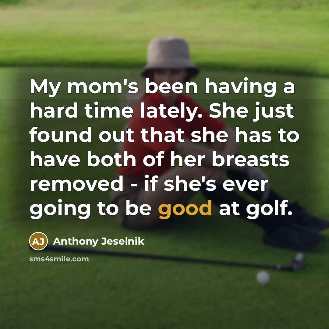 “My mom's been having a hard time lately. She just…” quote by Anthony Jeselnik