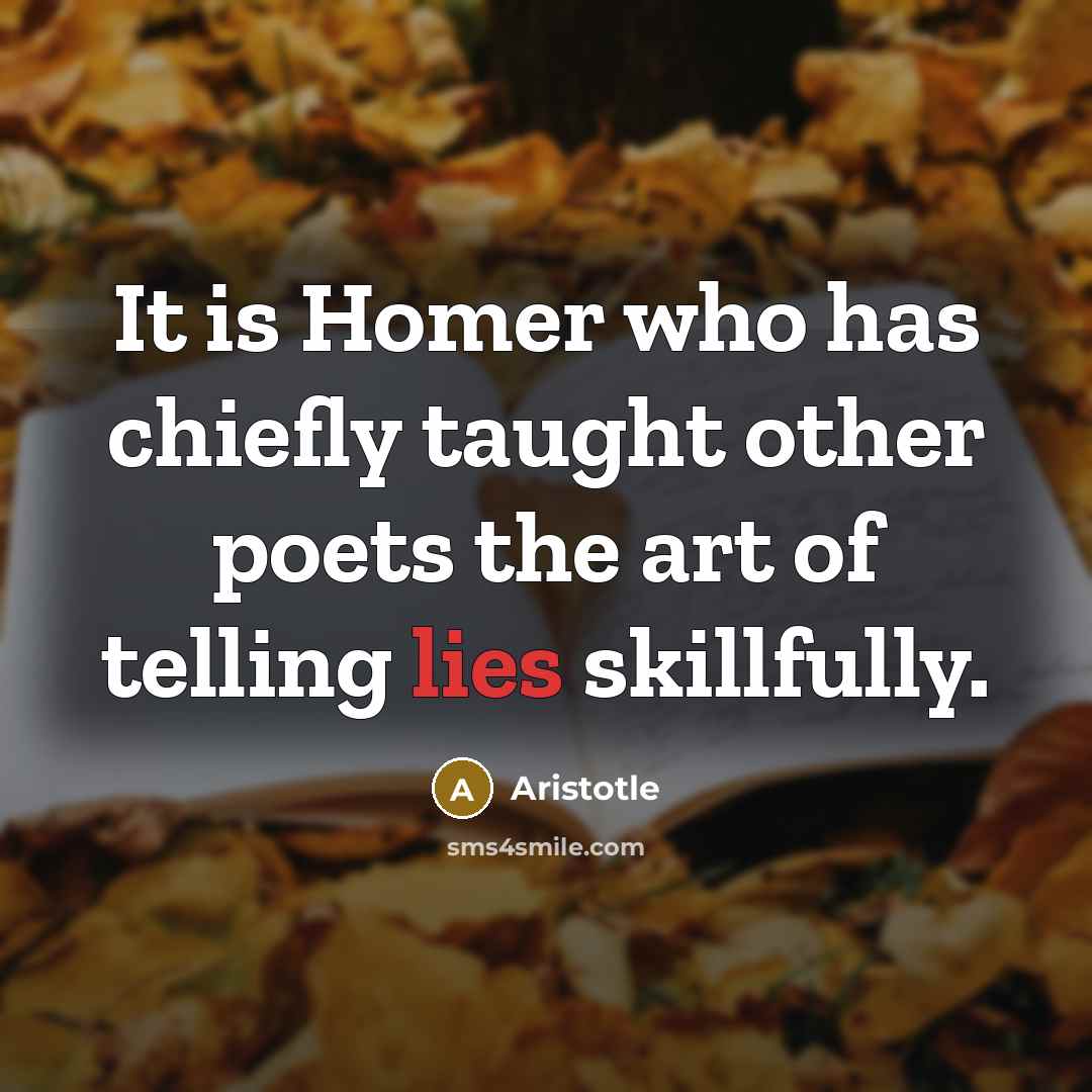 “It is Homer who has chiefly taught other poets the…” quote by Aristotle