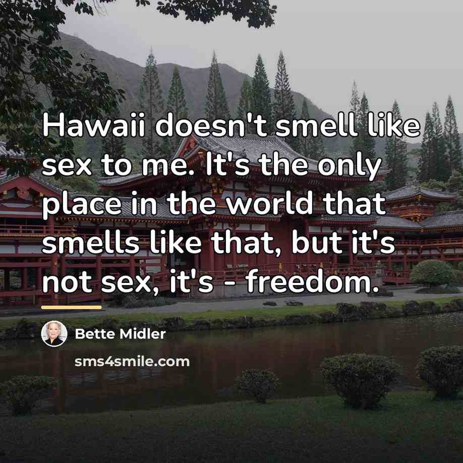 “Hawaii doesn't smell like sex to me. It's the only…” quote by Bette Midler
