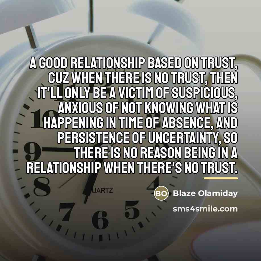 “A good relationship based on trust, cuz when there is…” quote by Blaze OLamiday