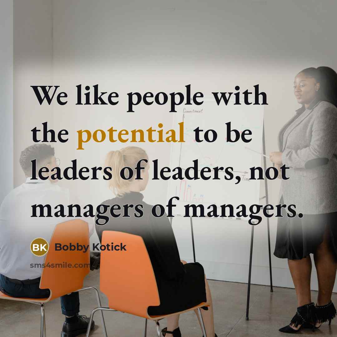 “We like people with the potential to be leaders of…” quote by Bobby Kotick