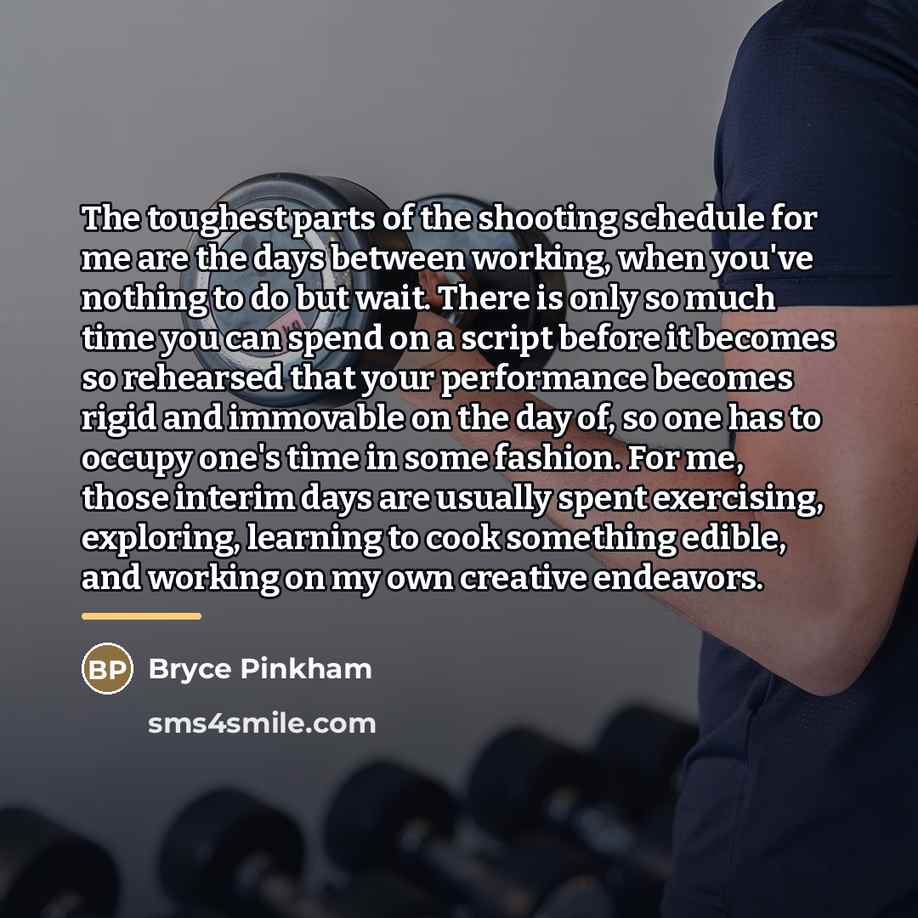 “The toughest parts of the shooting schedule for me are…” quote by Bryce Pinkham