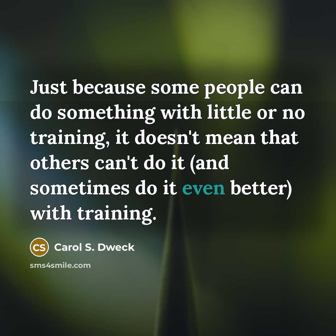 “Just because some people can do something with little or…” quote by Carol S. Dweck
