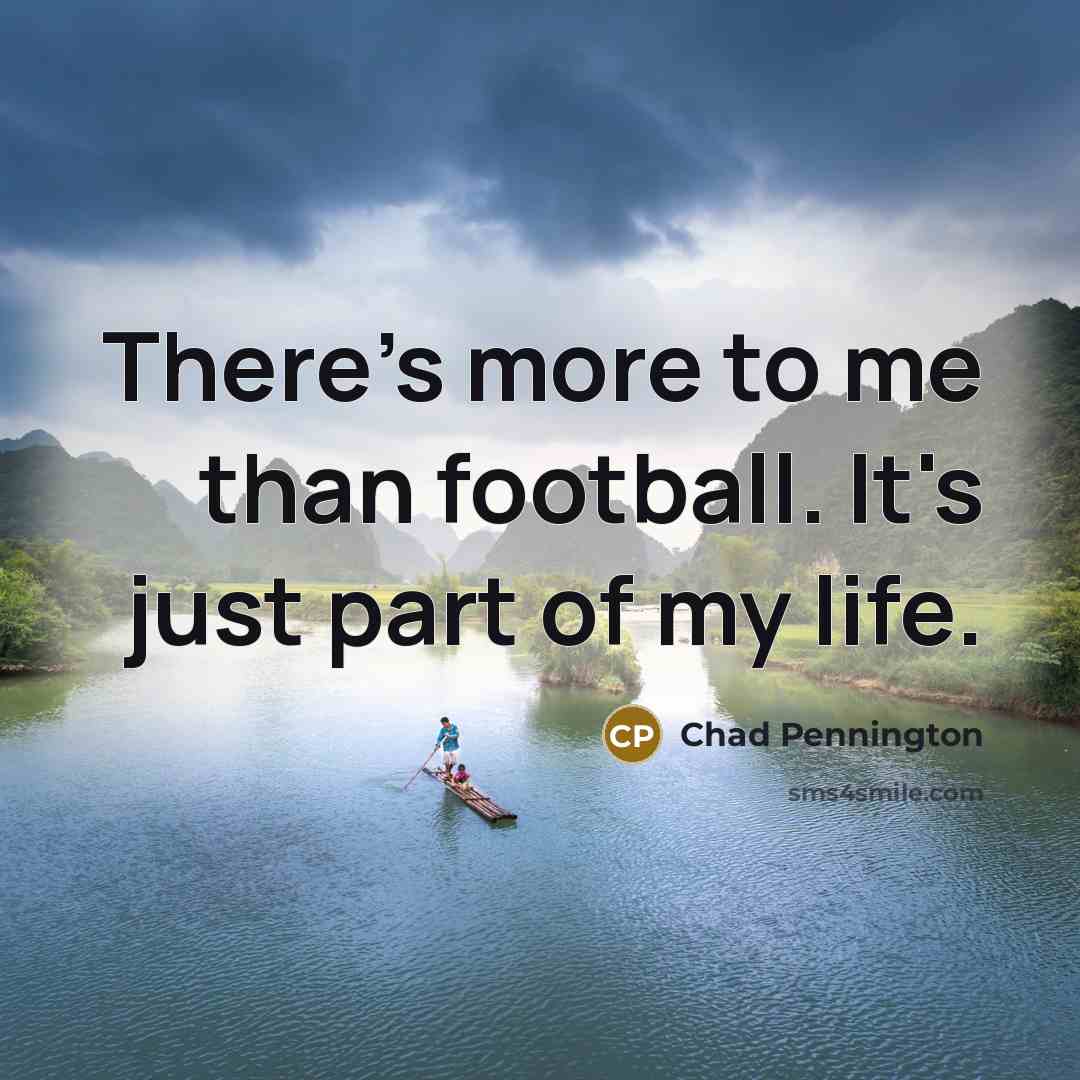 “There's more to me than football. It's just part of…” quote by Chad Pennington