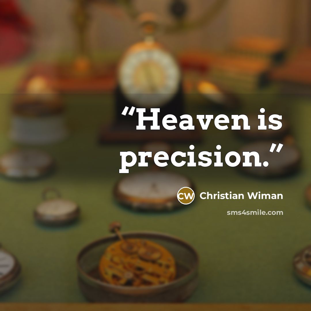 “Heaven is precision.” quote by Christian Wiman