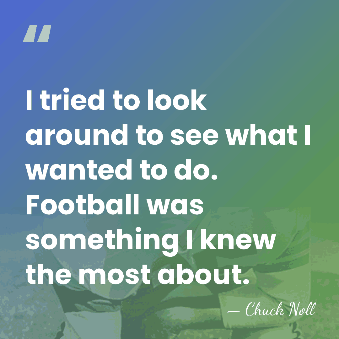 I tried to look around to see what I wanted to do.&hellip; - Chuck Noll