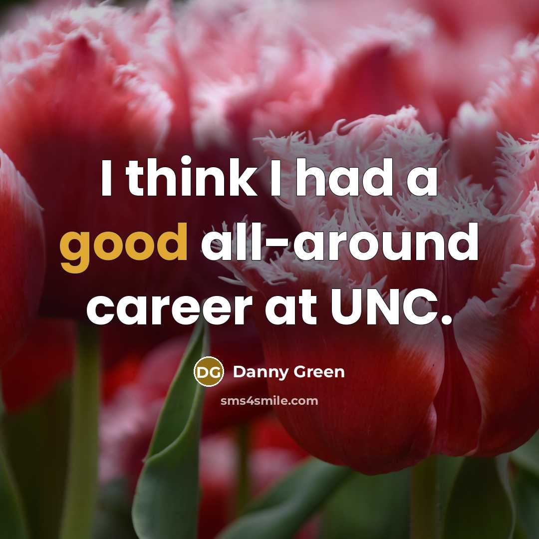 “I think I had a good all-around career at UNC.…” quote by Danny Green