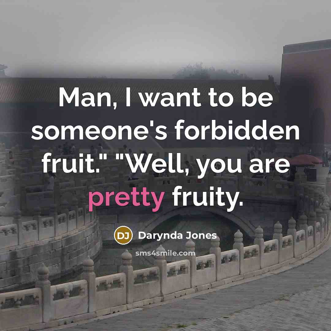 “Man, I want to be someone's forbidden fruit." "Well, you…” quote by Darynda Jones