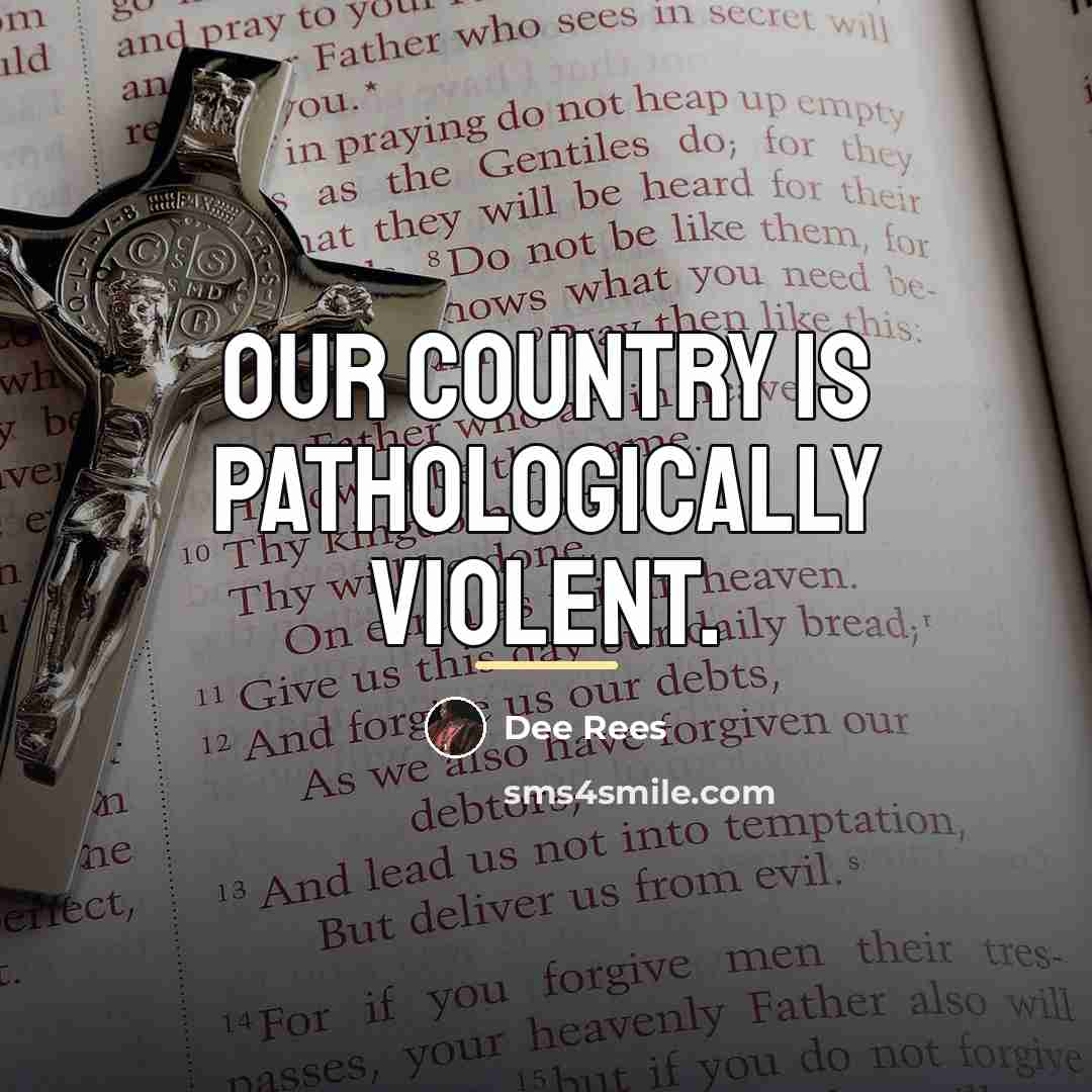 “Our country is pathologically violent.…” quote by Dee Rees