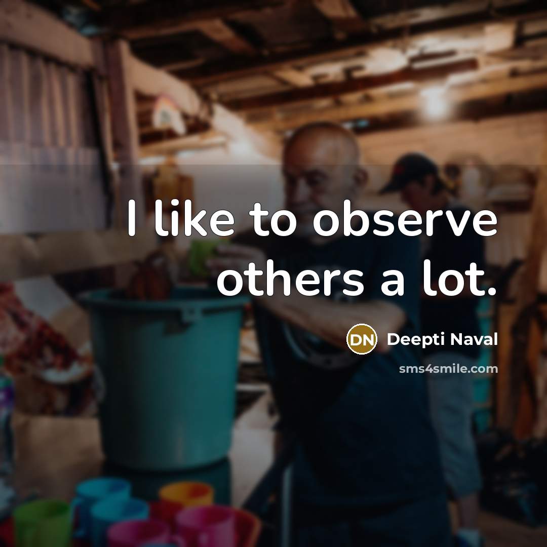 “I like to observe others a lot.…” quote by Deepti Naval