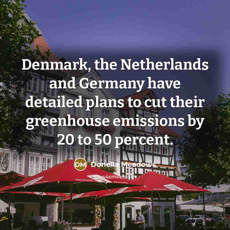 “Denmark, the Netherlands and Germany have detailed plans to cut…” quote by Donella Meadows