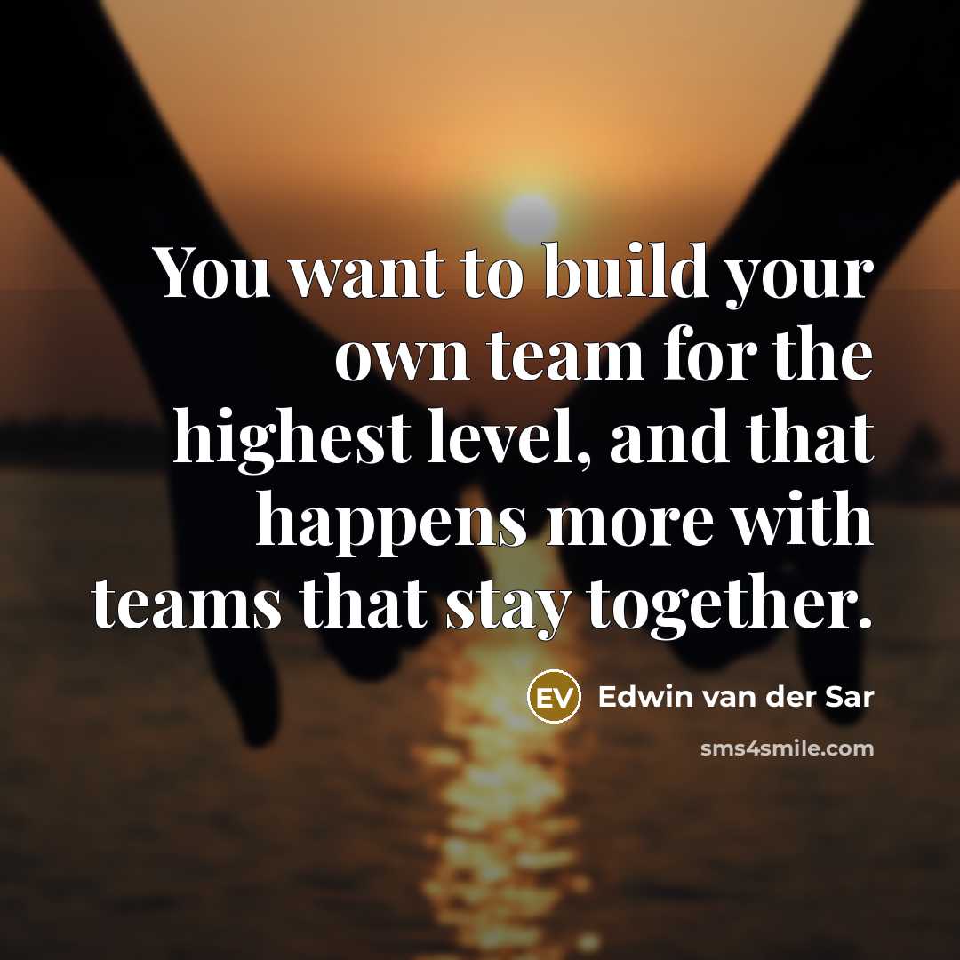 “You want to build your own team for the highest…” quote by Edwin van der Sar