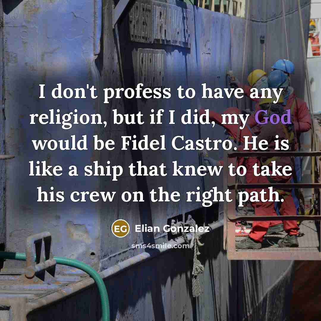 “I don't profess to have any religion, but if I…” quote by Elian Gonzalez