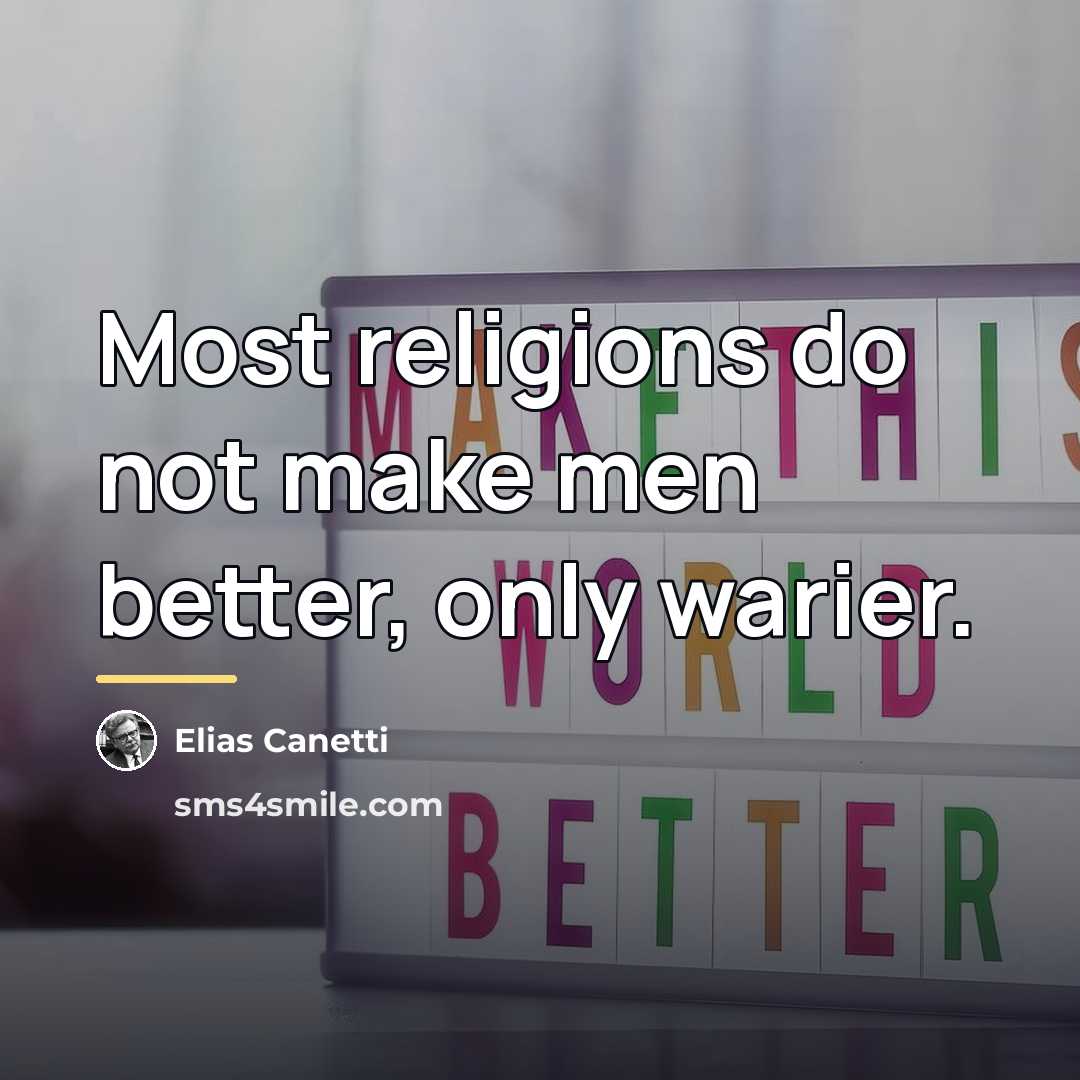 “Most religions do not make men better, only warier.…” quote by Elias Canetti