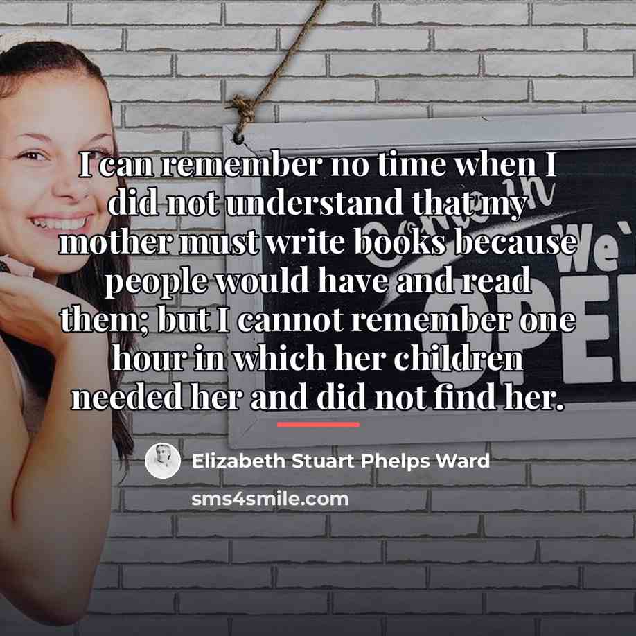“I can remember no time when I did not understand…” quote by Elizabeth Stuart Phelps Ward