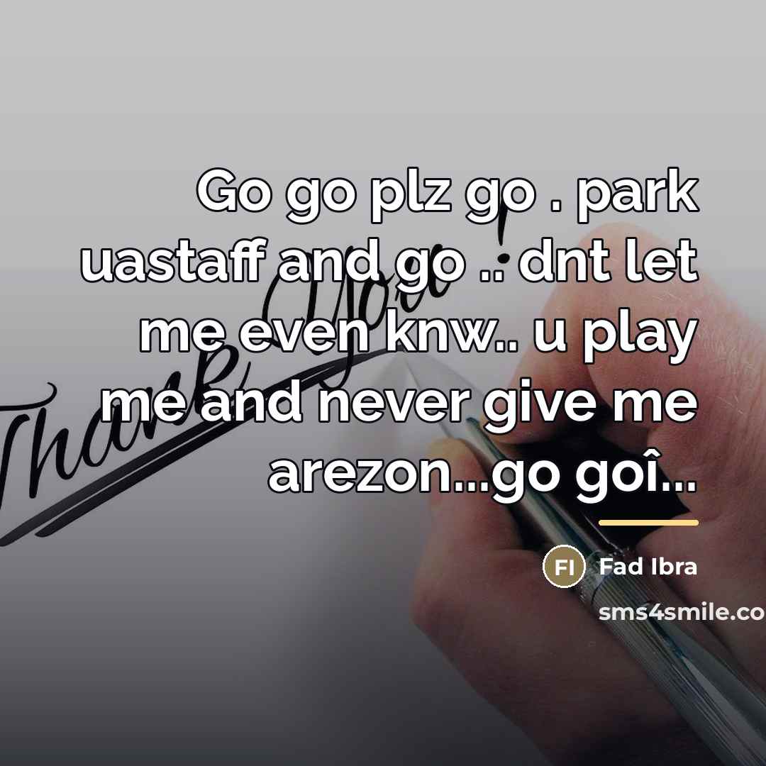 “Go go plz go . park uastaff and go ..…” quote by Fad Ibra
