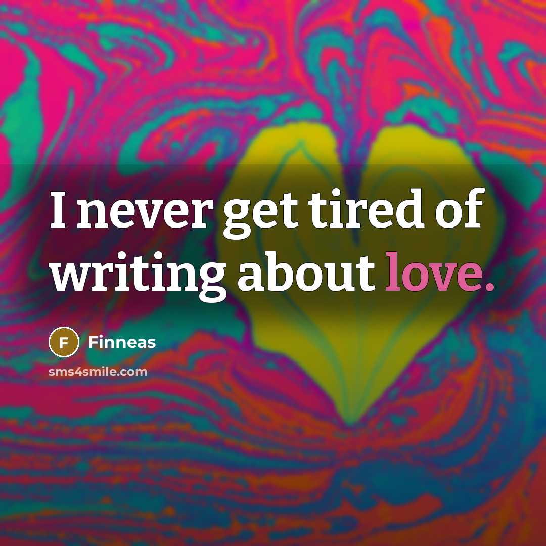 “I never get tired of writing about love.…” quote by Finneas