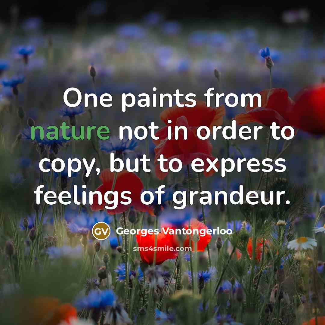 “One paints from nature not in order to copy, but…” quote by Georges Vantongerloo