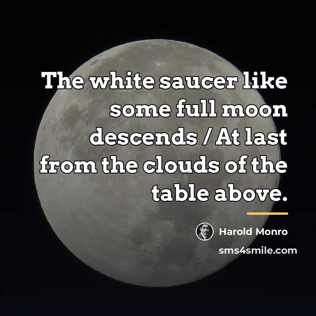 “The white saucer like some full moon descends / At…” quote by Harold Monro