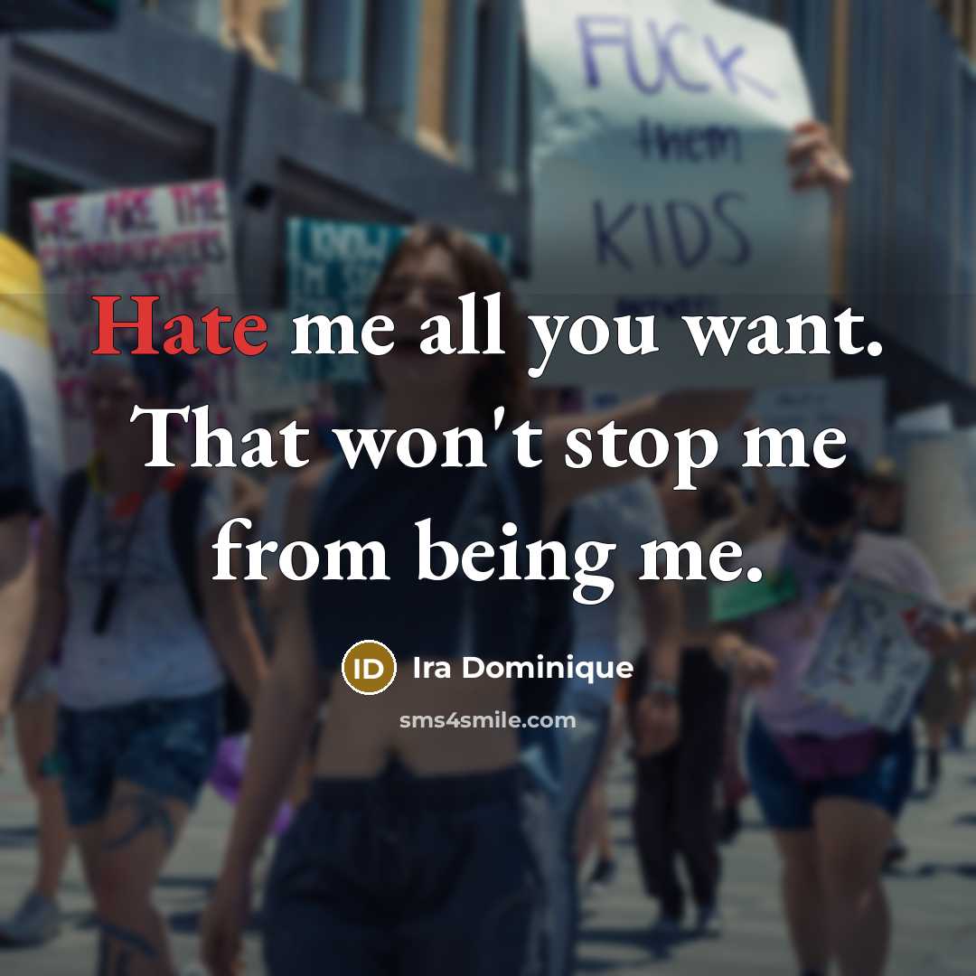 “Hate me all you want. That won't stop me from…” quote by Ira Dominique