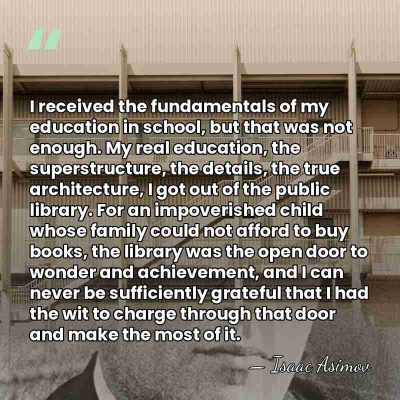 I received the fundamentals of my education in school, but that was&hellip; - Isaac Asimov