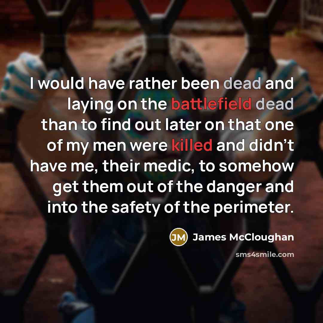 “I would have rather been dead and laying on the…” quote by James McCloughan