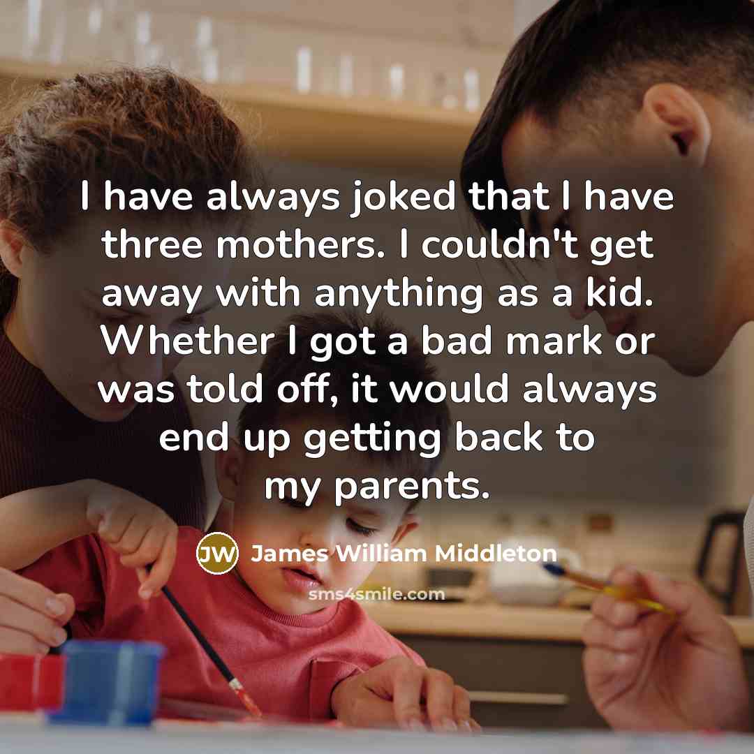 “I have always joked that I have three mothers. I…” quote by James William Middleton