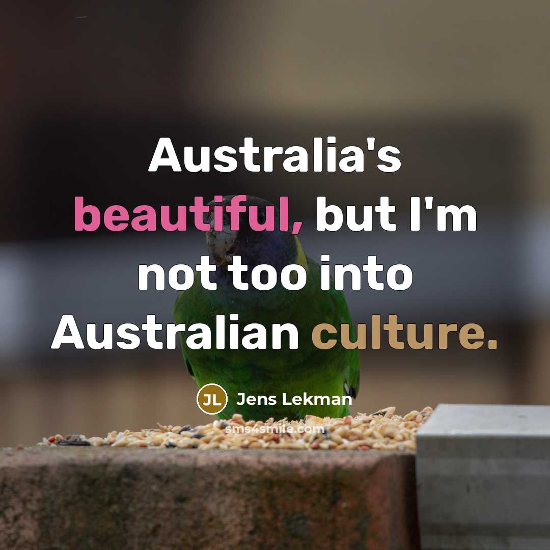 “Australia's beautiful, but I'm not too into Australian culture.” quote by Jens Lekman