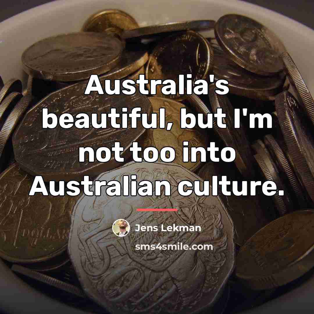 “Australia's beautiful, but I'm not too into Australian culture.…” quote by Jens Lekman