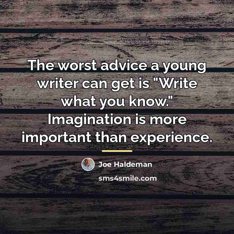 “The worst advice a young writer can get is "Write…” quote by Joe Haldeman