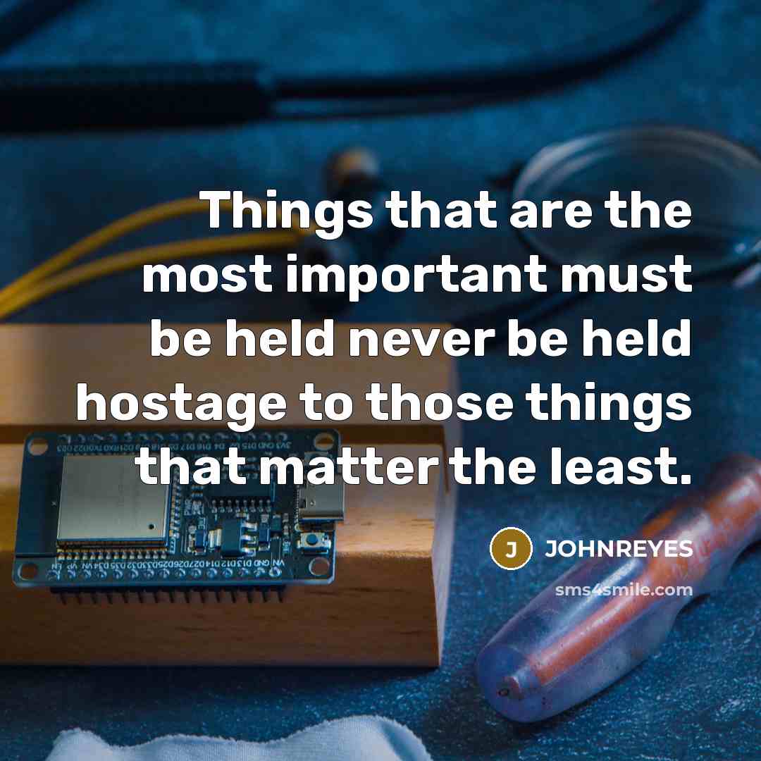 “Things that are the most important must be held never…” quote by JOHNREYES