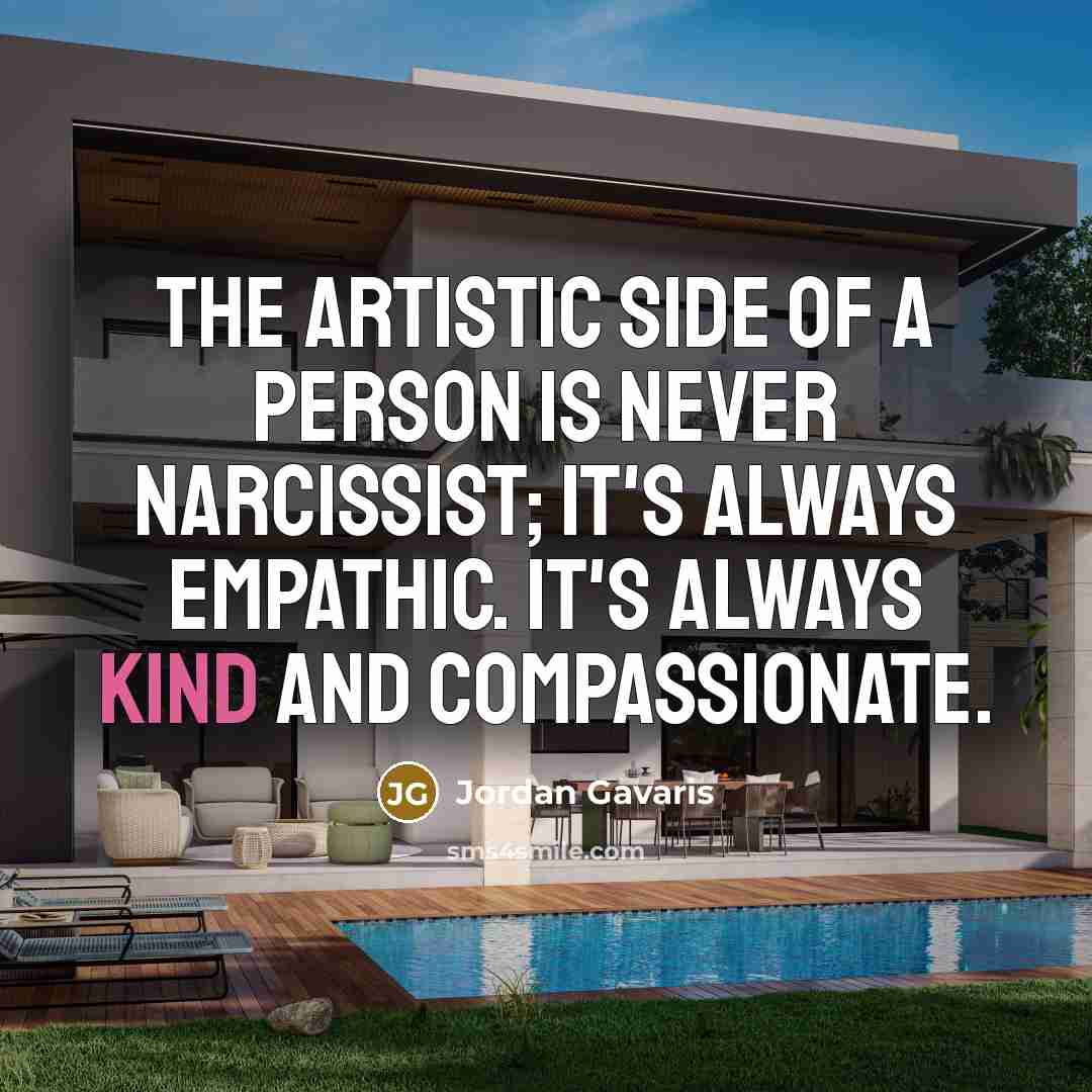 “The artistic side of a person is never narcissist; it's…” quote by Jordan Gavaris