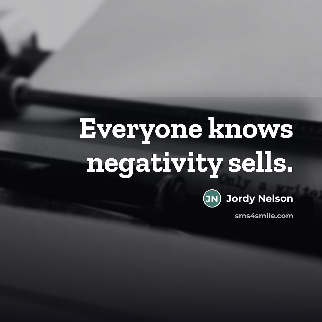 “Everyone knows negativity sells.…” quote by Jordy Nelson