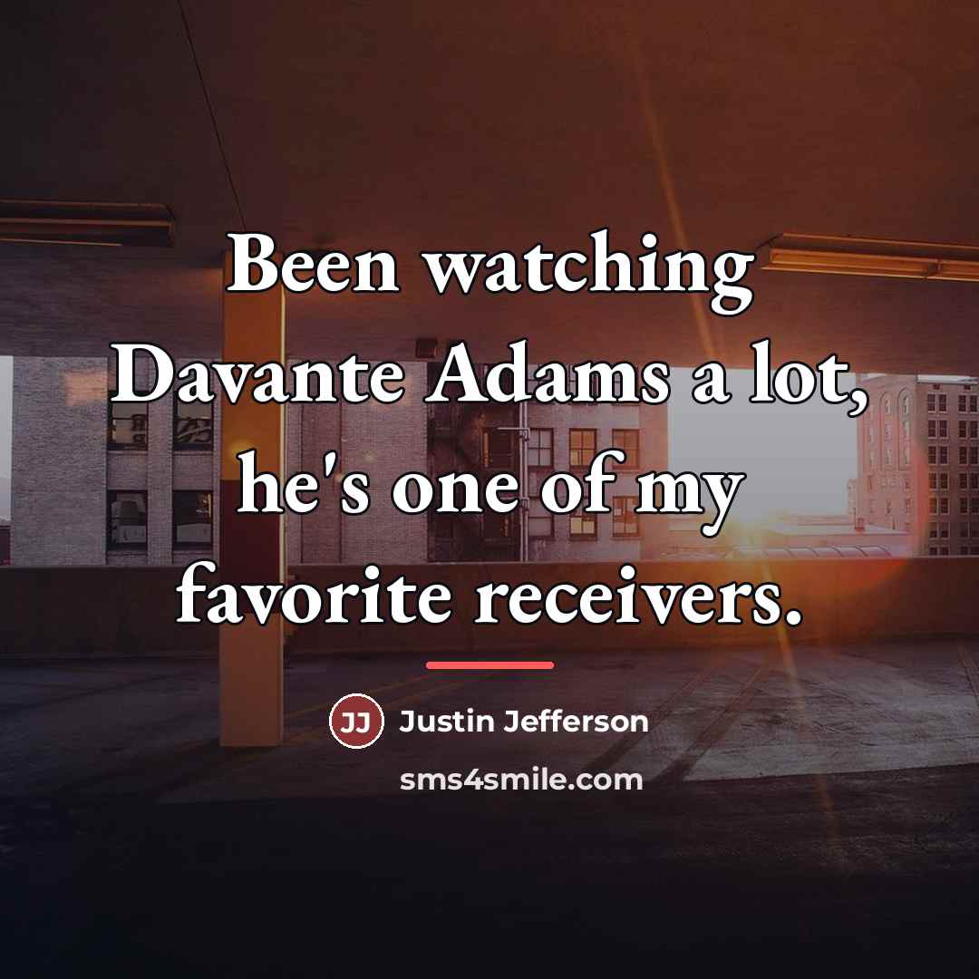 “Been watching Davante Adams a lot, he's one of my…” quote by Justin Jefferson